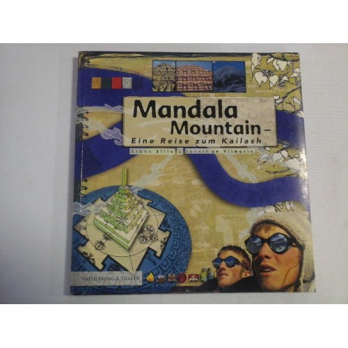MANDALA MOUNTAIN Eine Reise zum Kailash - Simon Allix * Benoit de Vilmorin MANDALA MOUNTAIN Eine Reise zum Kailash - Simon Allix * Benoit de Vilmorin